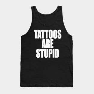 Funny Y2K TShirt, TATTOOS ARE STUPID SARCASTIC QUOTE Tank Top